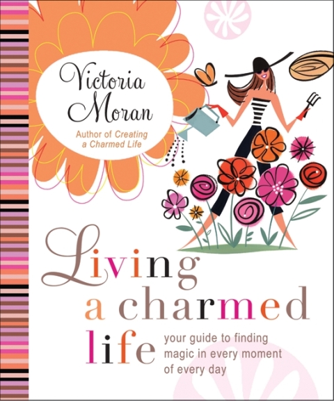 Living a Charmed Life : Your Guide to Finding Magic in Every Moment of Every Day - FULL INSTANT DOWNLOAD | PDF DOCX EPUB