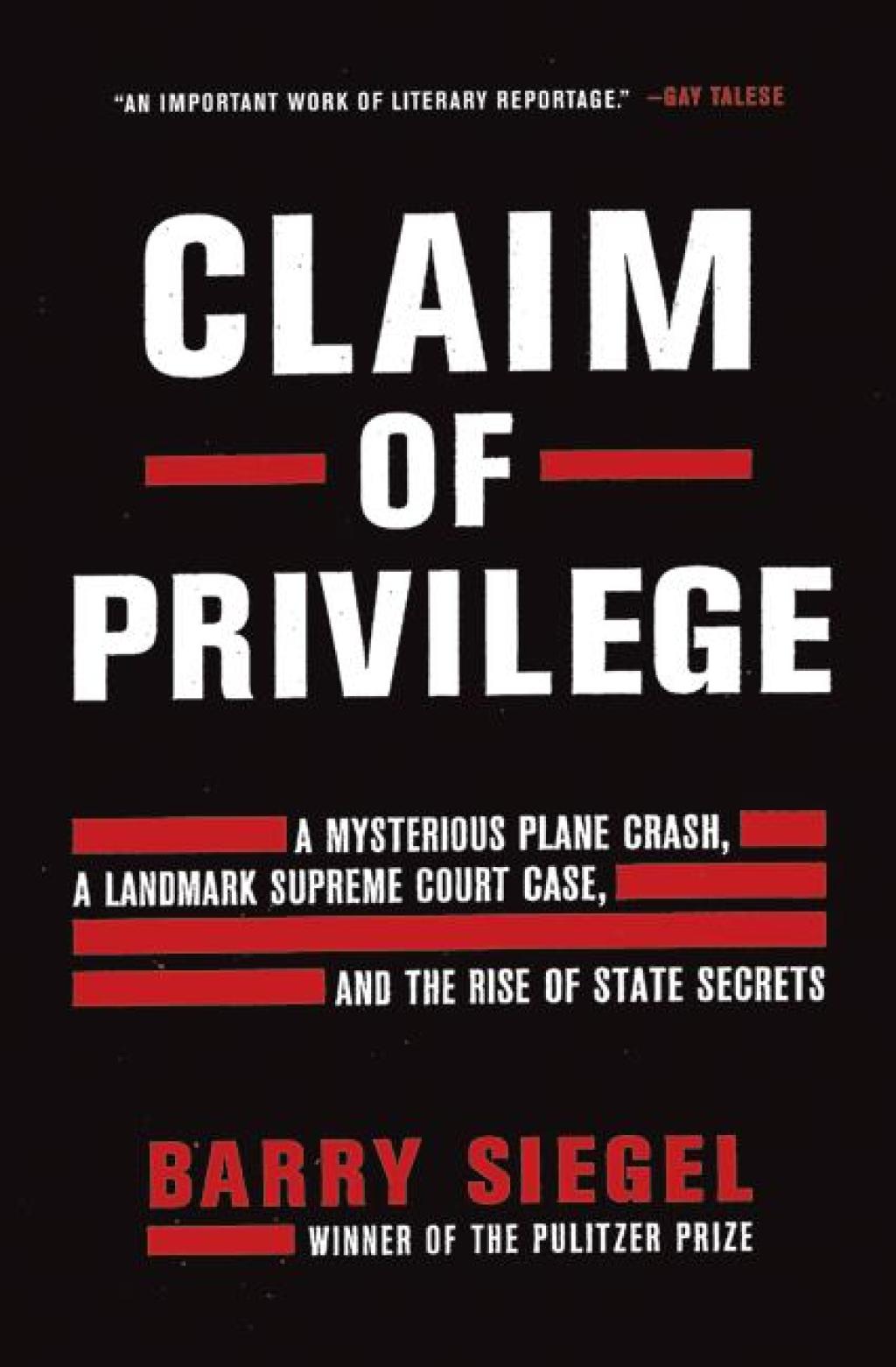 Claim of Privilege A Mysterious Plane Crash, a Landmark Supreme Court Case, and the Rise of State Secrets