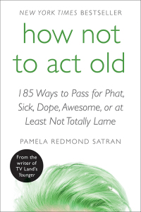 Cover image: How Not to Act Old 9780061771309