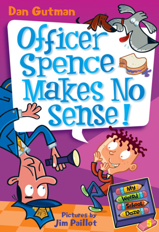 Cover image: My Weird School Daze #5: Officer Spence Makes No Sense! 9780061554094