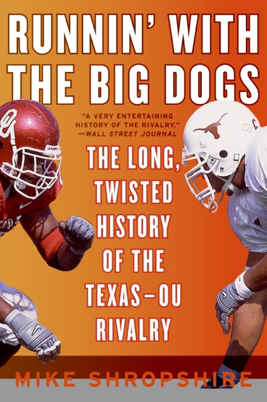 Runnin’ with the Big Dogs The Long, Twisted History of the Texas-OU Rivalry