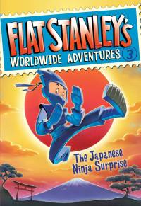 Cover image: Flat Stanley's Worldwide Adventures #3: The Japanese Ninja Surprise 9780061429941