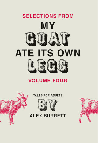 Cover image: Selections from My Goat Ate Its Own Legs, Volume Four 9780061930508