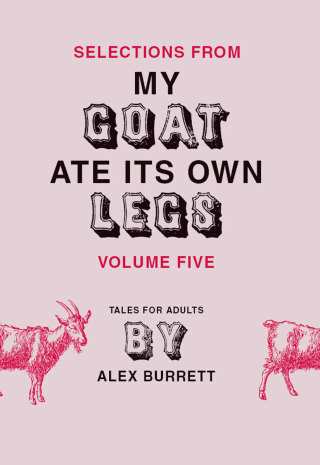 Cover image: Selections from My Goat Ate Its Own Legs, Volume Five 9780061931451