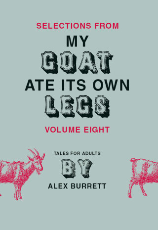 Cover image: Selections from My Goat Ate Its Own Legs, Volume Eight 9780061934308