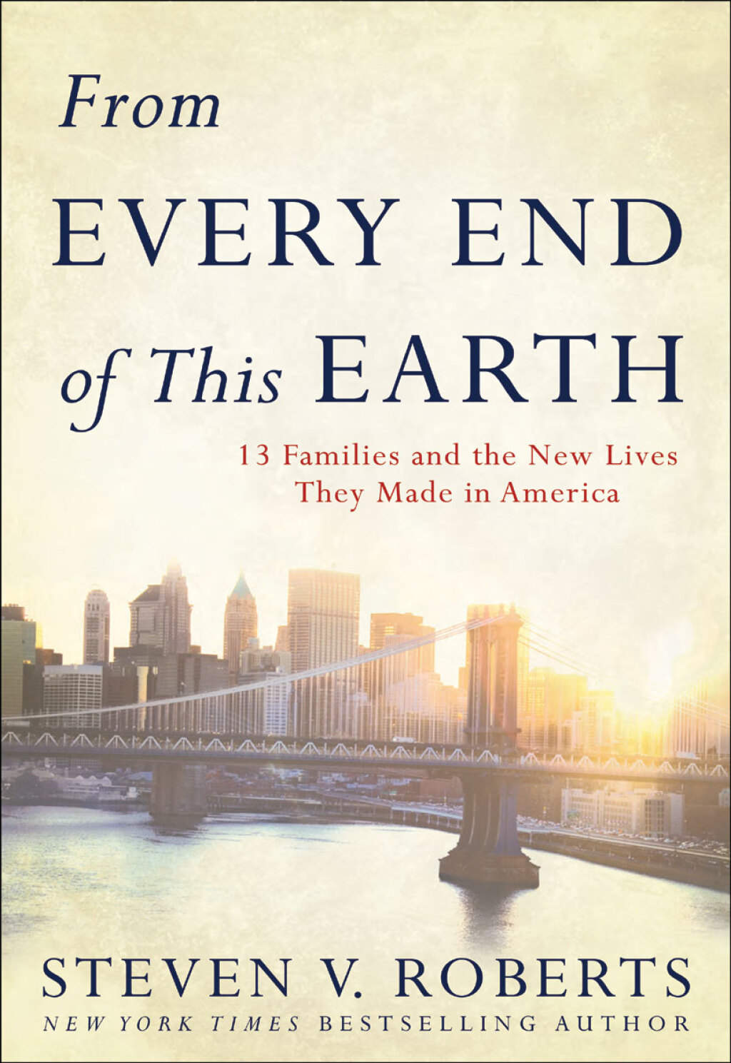 From Every End of This Earth 13 Families and the New Lives They Made in America