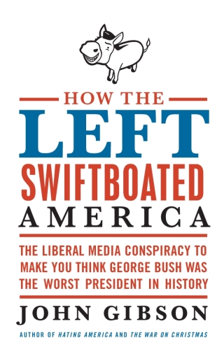 Cover image: How the Left Swiftboated America 9780061792915