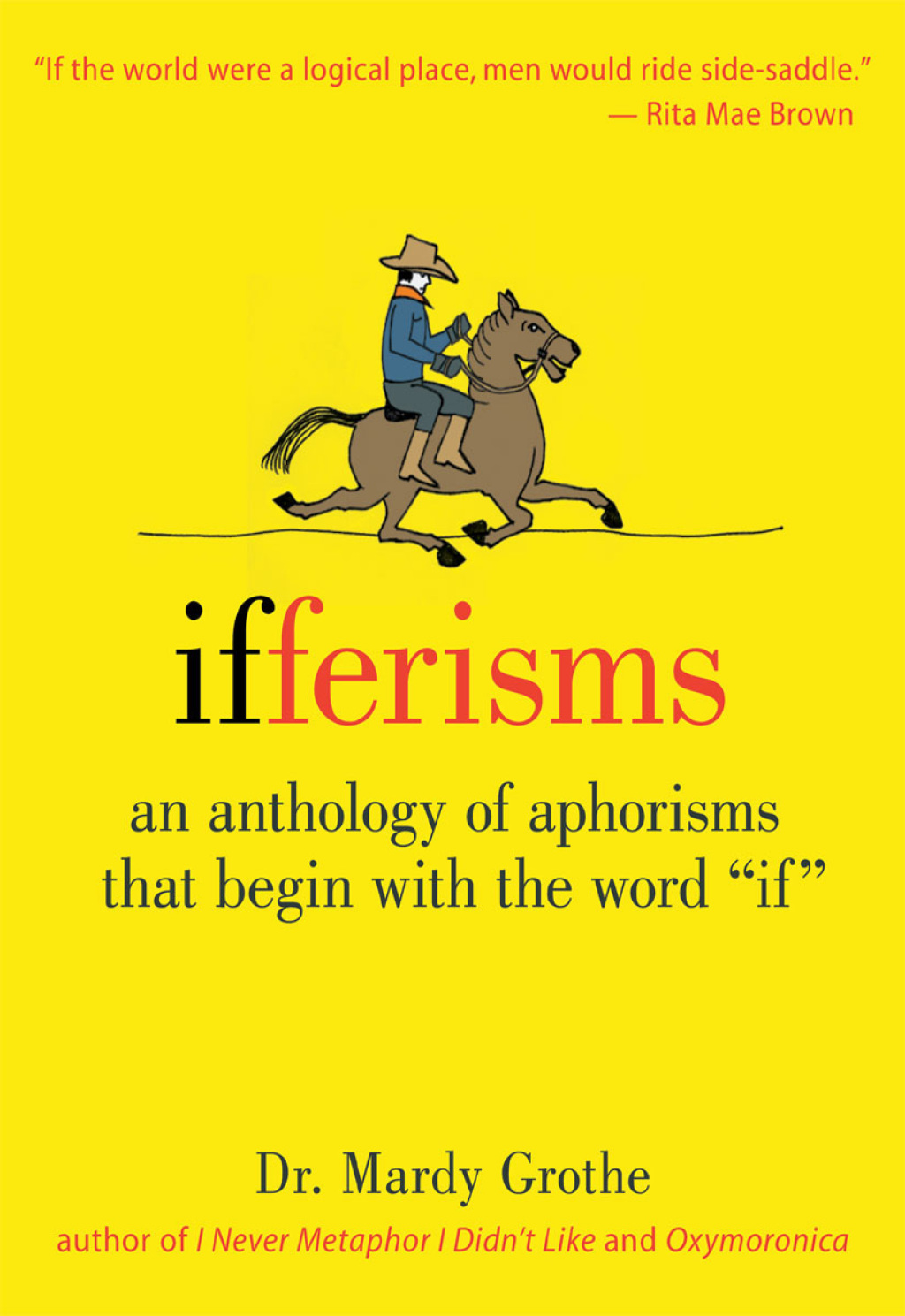 Ifferisms An Anthology of Aphorisms That Begin with the Word “IF”