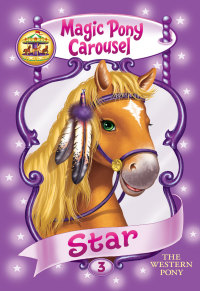 Cover image: Magic Pony Carousel #3: Star the Western Pony 9780060837853