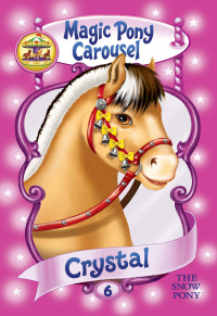 Cover image: Magic Pony Carousel #5: Crystal the Snow Pony 9780061966613