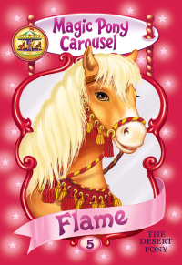 Cover image: Magic Pony Carousel #6: Flame the Arabian Pony 9780060837945