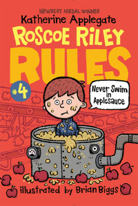 Cover image: Roscoe Riley Rules #4: Never Swim in Applesauce 9780062392510