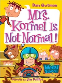 Cover image: My Weird School #11: Mrs. Kormel Is Not Normal! 9780060822293
