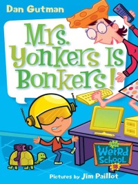Cover image: My Weird School #18: Mrs. Yonkers Is Bonkers! 9780061234750