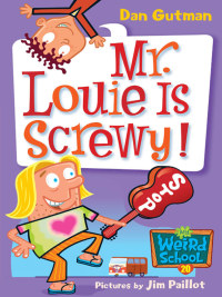 Cover image: My Weird School #20: Mr. Louie Is Screwy! 9780061234798