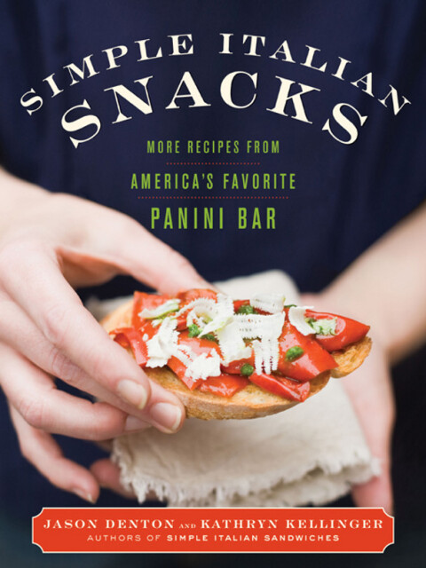 Simple Italian Snacks: More Recipes from America's Favorite Panini Bar - FULL INSTANT DOWNLOAD | PDF DOCX EPUB