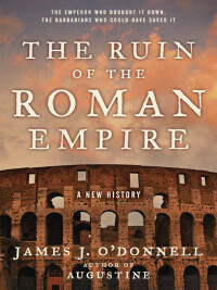 Omslagafbeelding: The Ruin of the Roman Empire 9780060787417