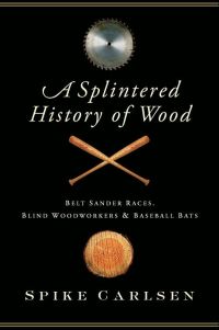 Imagen de portada: A Splintered History of Wood 9780061373572