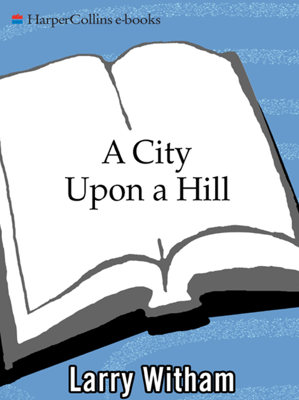A City Upon a Hill How Sermons Changed the Course of American History