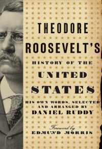 Cover image: Theodore Roosevelt's History of the United States 9780061834349