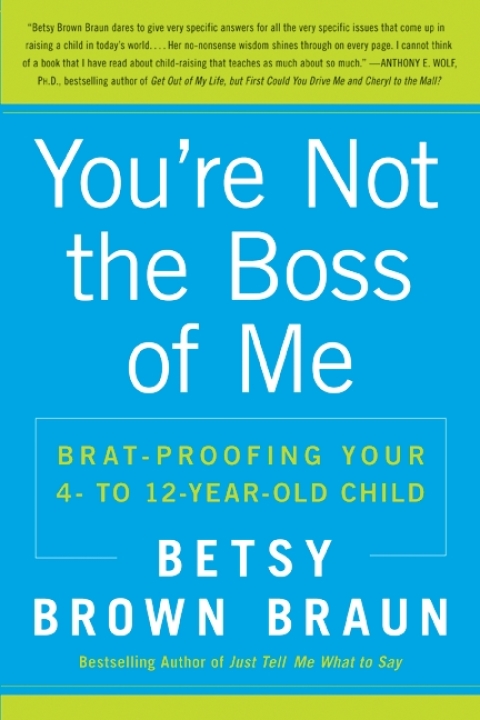 You're Not the Boss of Me : Brat-proofing Your Four- to Twelve-Year-Old Child - FULL INSTANT DOWNLOAD | PDF DOCX EPUB