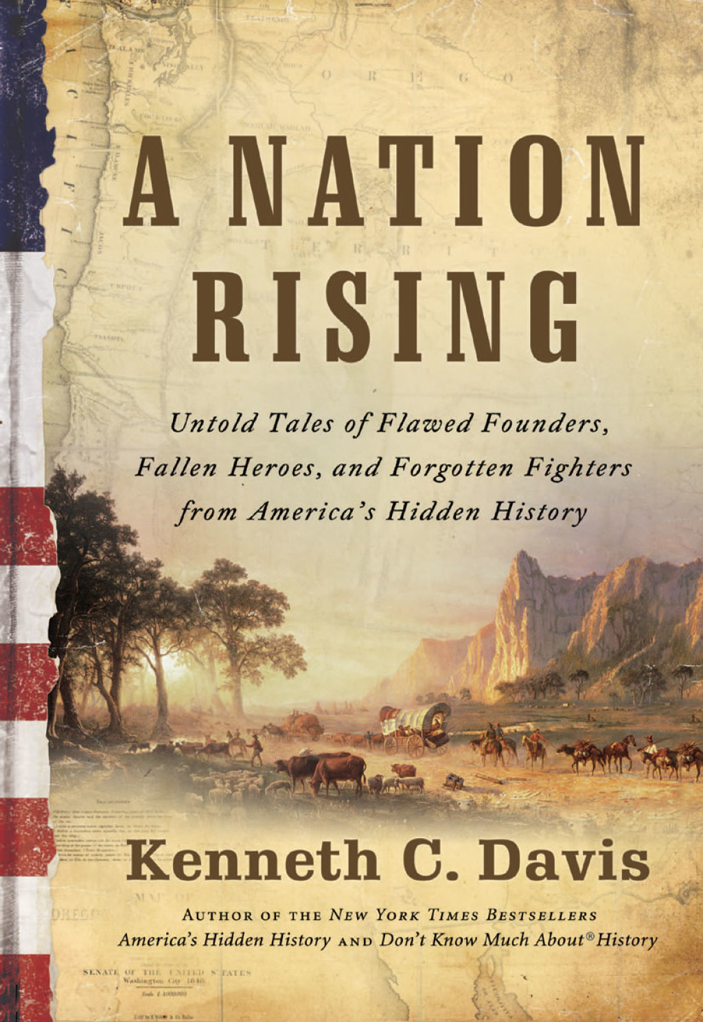 A Nation Rising Untold Tales of Flawed Founders, Fallen Heroes, and Forgotten Fighters from America’s Hidden History