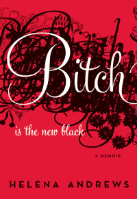 Cover image: Bitch Is the New Black 9780061778841