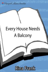 Cover image: Every House Needs a Balcony 9780061714245