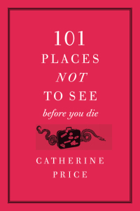 صورة الغلاف: 101 Places Not to See Before You Die 9780061787768