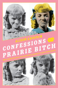 Cover image: Confessions of a Prairie Bitch 9780061962158
