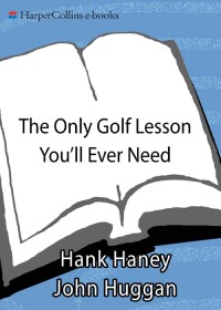 Cover image: The Only Golf Lesson You'll Ever Need 9780062702371