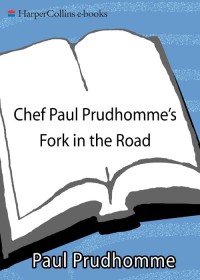 Cover image: Chef Paul Prudhomme's Fork in the Road 9780062030474