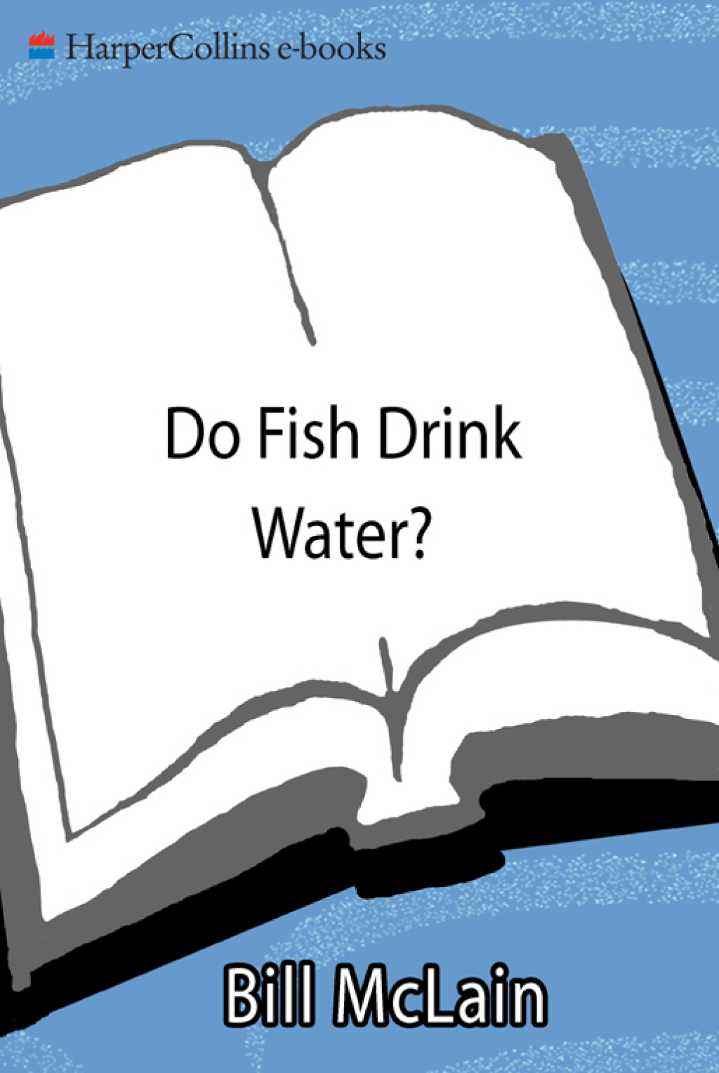 Do Fish Drink Water? Puzzling and Improbable Questions and Answers