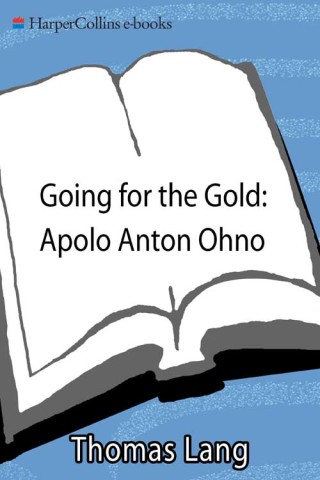 Cover image: Going for the Gold: Apolo Anton Ohno 9780062035950