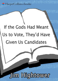 Imagen de portada: If the Gods Had Meant Us to Vote They Would Have Given Us Candidates 9780060932091