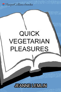 Imagen de portada: Quick Vegetarian Pleasures 9780060969110