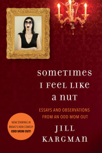 Cover image: Sometimes I Feel Like a Nut 9780062042279