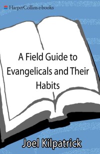 Omslagafbeelding: A Field Guide to Evangelicals & Their Habitat 9780062042477