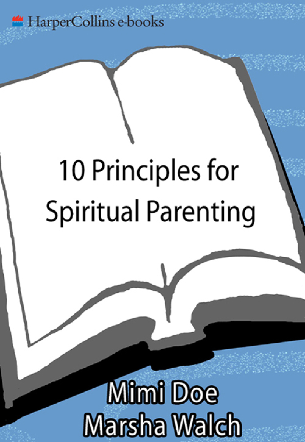 10 Principles for Spiritual Parenting Encouraging and Honoring Your Child’s Spirtual Growth