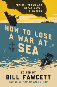 Cover image: How to Lose a War at Sea 9780062069092