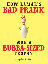 Cover image: How Lamar's Bad Prank Won a Bubba-Sized Trophy 9780061992735