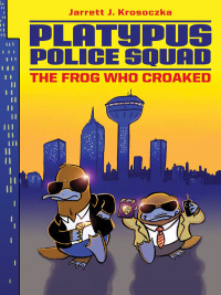 Cover image: Platypus Police Squad: The Frog Who Croaked 9780062071644