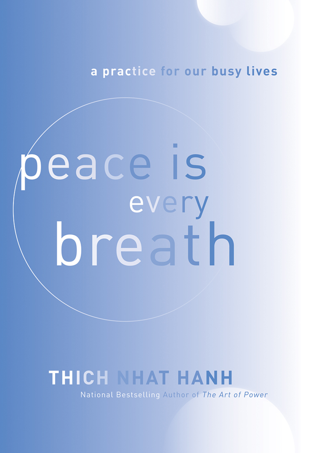 Peace Is Every Breath A Practice for Our Busy Lives