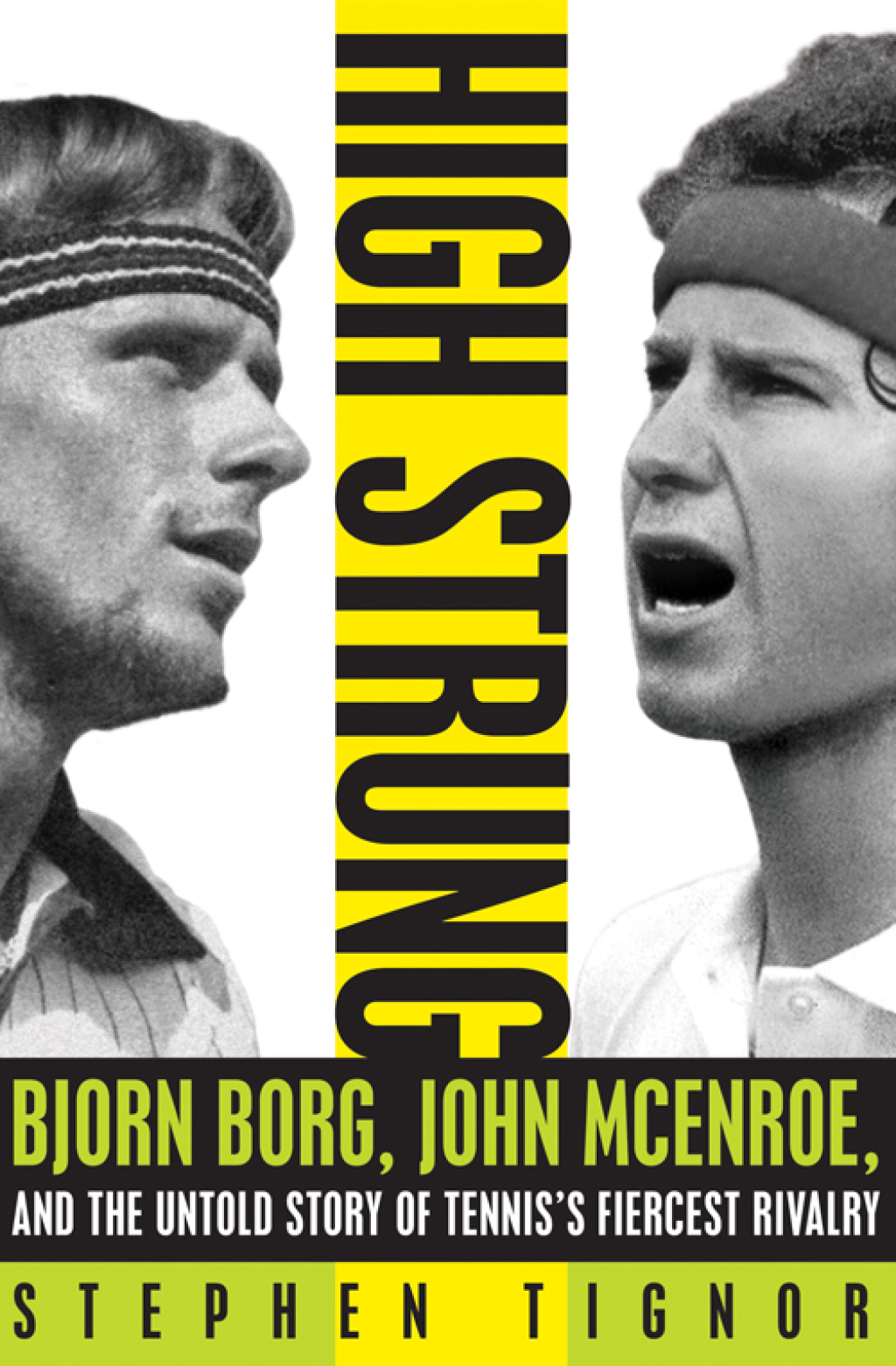 High Strung Bjorn Borg, John McEnroe, and the Untold Story of Tennis’s Fiercest Rivalry