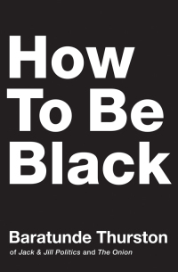 Omslagafbeelding: How to Be Black 9780062003225