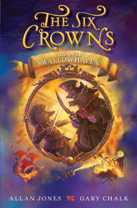 Cover image: The Six Crowns: Fire over Swallowhaven 9780062006295