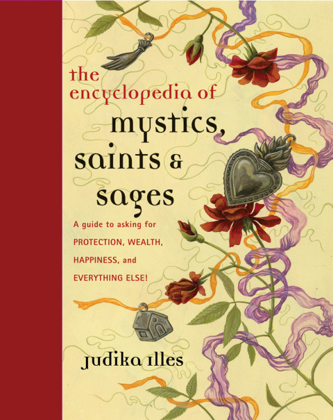 Encyclopedia of Mystics, Saints & Sages: A Guide to Asking for Protection, Wealth, Happiness, and Everything Else! - FULL INSTANT DOWNLOAD | PDF DOCX EPUB