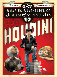 Cover image: The Amazing Adventures of John Smith, Jr. AKA Houdini 9780061988912