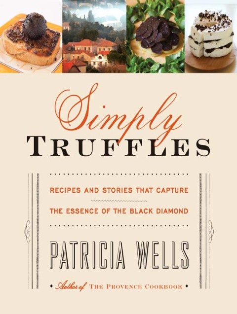 Simply Truffles: Recipes and Stories That Capture the Essence of the Black Diamond - FULL INSTANT DOWNLOAD | PDF DOCX EPUB