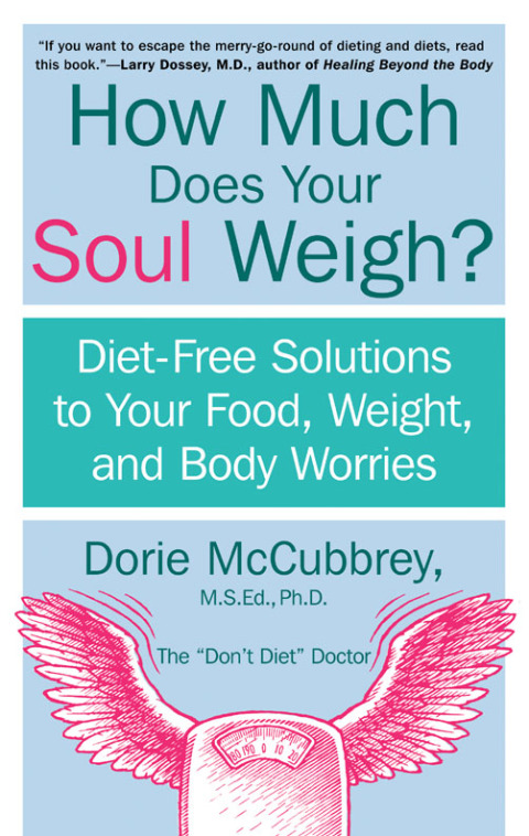 How Much Does Your Soul Weigh? : Diet-Free Solutions to Your Food, Weight, and Body Worries - FULL INSTANT DOWNLOAD | PDF DOCX EPUB